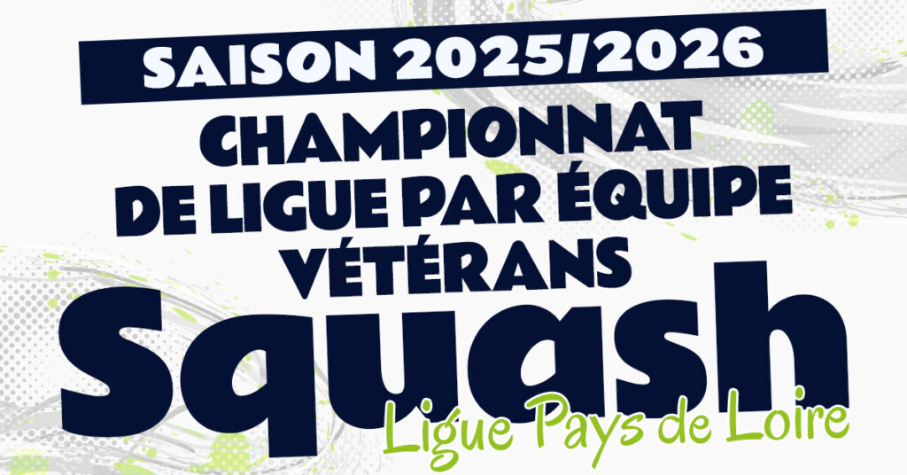 Championnat de Ligue de Squash des Pays de la Loire – Interclubs Vétérans 2025-2026